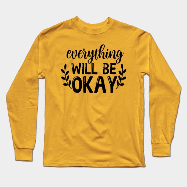 Everything will be ok Long Sleeve T-Shirt by NotUrOrdinaryDesign